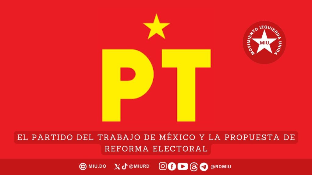El Partido del Trabajo de México y la propuesta de reforma electoral