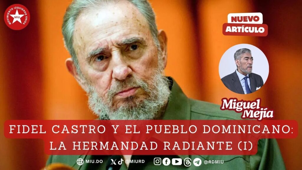 Fidel Castro y el pueblo dominicano: la hermandad radiante (I)